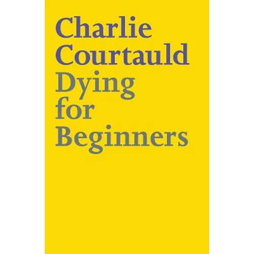 Dying for Beginners: Don't call me wise. Don't call me brave. Just call me curious. - Paperback