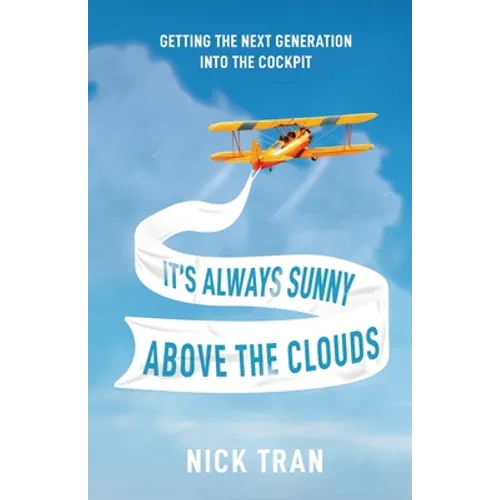 It's Always Sunny Above the Clouds: Getting the Next Generation Into the Cockpit - Paperback