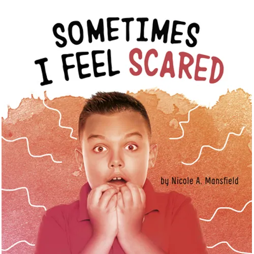 Sometimes I Feel Scared - Hardcover