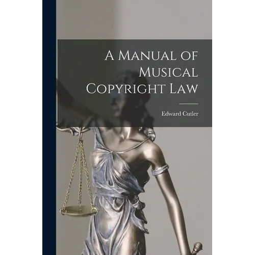 A Manual of Musical Copyright Law - Paperback