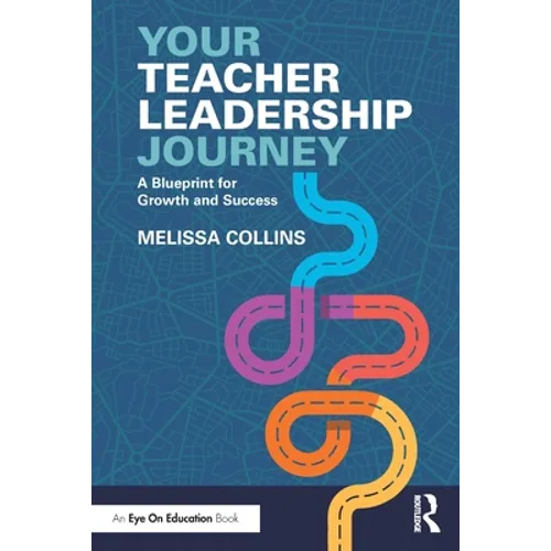 Your Teacher Leadership Journey: A Blueprint for Growth and Success - Paperback