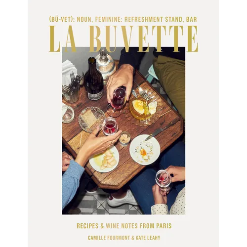 La Buvette: Recipes and Wine Notes from Paris - Hardcover