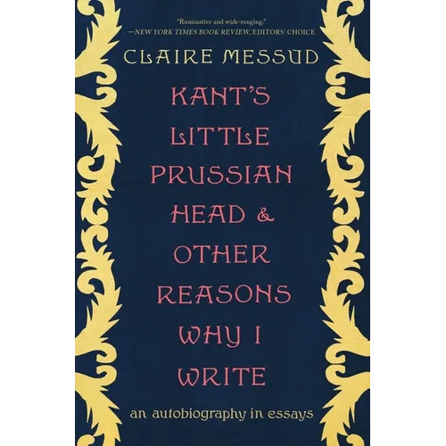 Kant's Little Prussian Head and Other Reasons Why I Write: An Autobiography Through Essays - Paperback