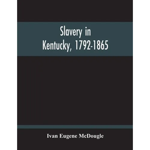 Slavery In Kentucky, 1792-1865 - Paperback
