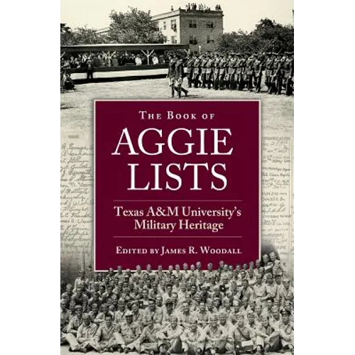 The Book of Aggie Lists, Volume 130: Texas A&m University's Military Heritage - Hardcover