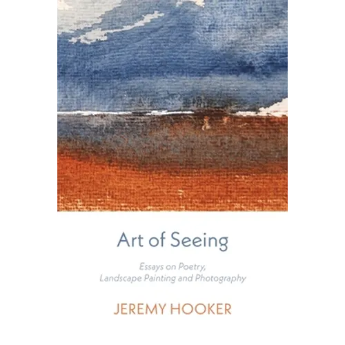Art of Seeing: Essays on Poetry, Landscape Painting, and Photography - Paperback