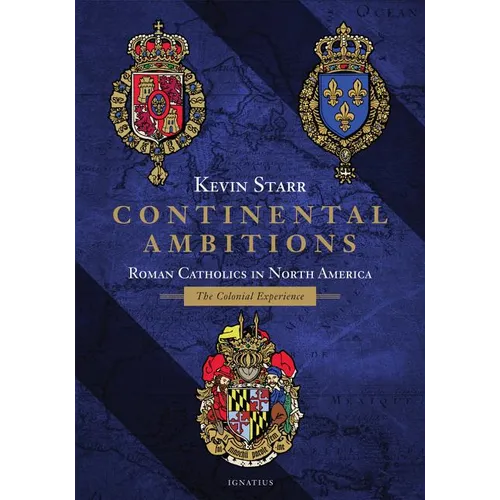 Continental Ambitions: Roman Catholics in North America: The Colonial Experience - Hardcover