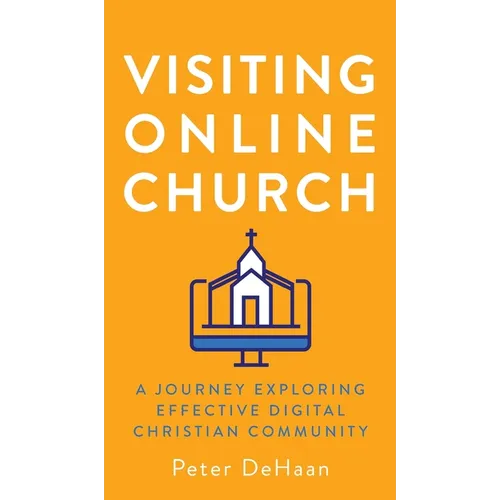 Visiting Online Church: A Journey Exploring Effective Digital Christian Community - Hardcover