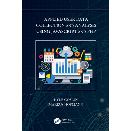 Applied User Data Collection and Analysis Using JavaScript and PHP - Paperback