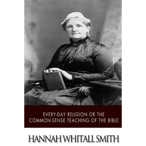 Every-day Religion or The Common-sense Teaching of the Bible - Paperback