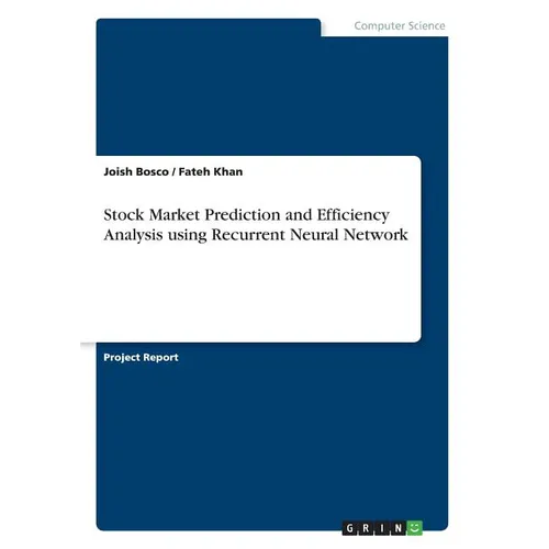 Stock Market Prediction and Efficiency Analysis using Recurrent Neural Network - Paperback