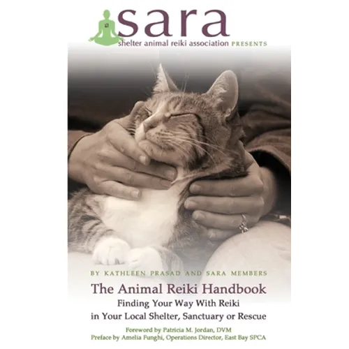 The Animal Reiki Handbook - Finding Your Way With Reiki in Your Local Shelter, Sanctuary or Rescue - Paperback