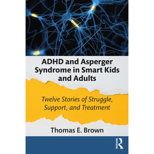 ADHD and Asperger Syndrome in Smart Kids and Adults: Twelve Stories of Struggle, Support, and Treatment - Paperback
