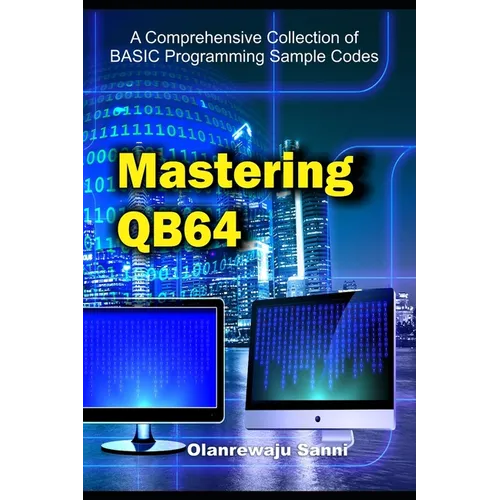 Mastering QB64: A Comprehensive Collection of BASIC Programming Sample Codes - Paperback