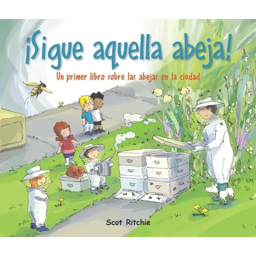 ¡Sigue Aquella Abeja!: Un Primer Libro Sobre Las Abejas En La Ciudad - Paperback
