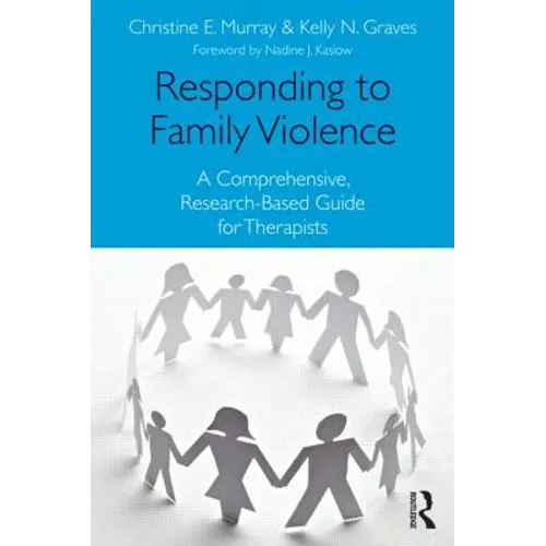 Responding to Family Violence: A Comprehensive, Research-Based Guide for Therapists - Paperback
