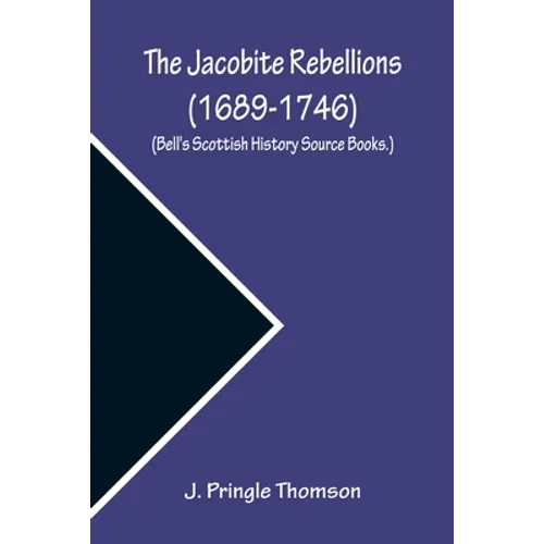 The Jacobite Rebellions (1689-1746) (Bell's Scottish History Source Books.) - Paperback