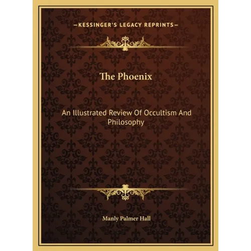The Phoenix: An Illustrated Review Of Occultism And Philosophy - Hardcover