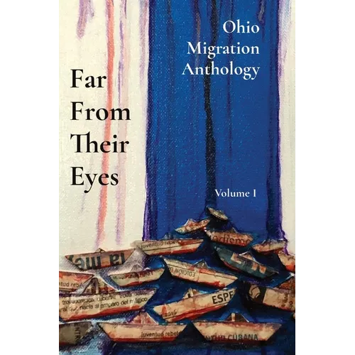 Far From Their Eyes: Ohio Migration Anthology - Paperback