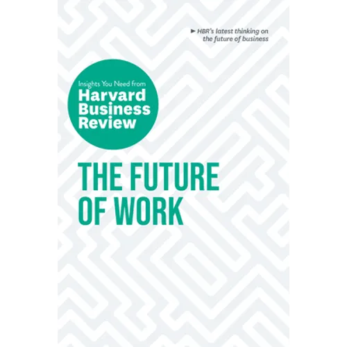 The Future of Work: The Insights You Need from Harvard Business Review - Hardcover