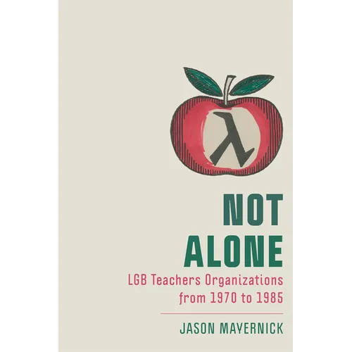 Not Alone: Lgb Teachers Organizations from 1970 to 1985 - Paperback