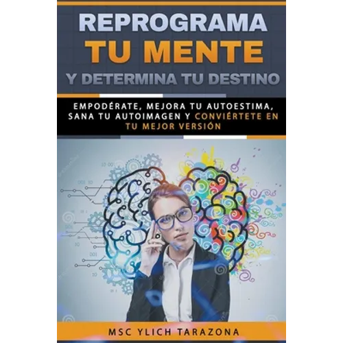 Reprograma Tu Mente y Determina Tu Destino - Paperback