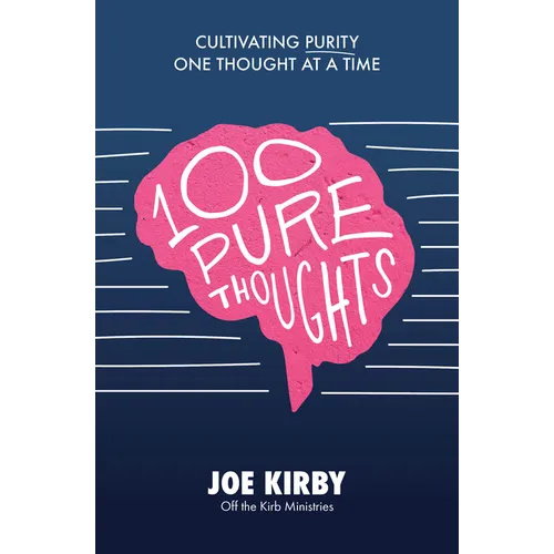 100 Pure Thoughts: Cultivating Purity One Thought at a Time - Paperback