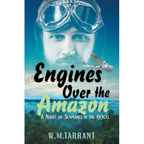 Engines Over the Amazon: A Novel of Seaplanes in the 1930s - Paperback
