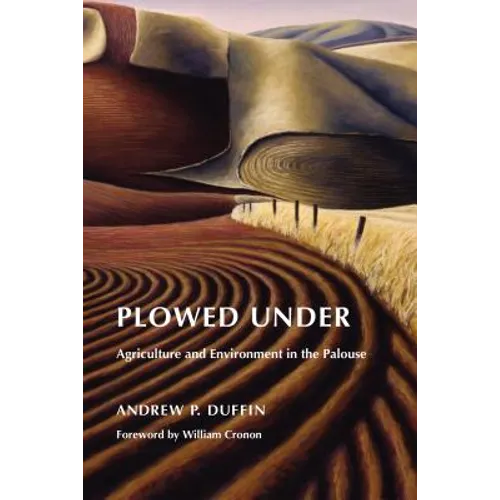 Plowed Under: Agriculture and Environment in the Palouse - Paperback