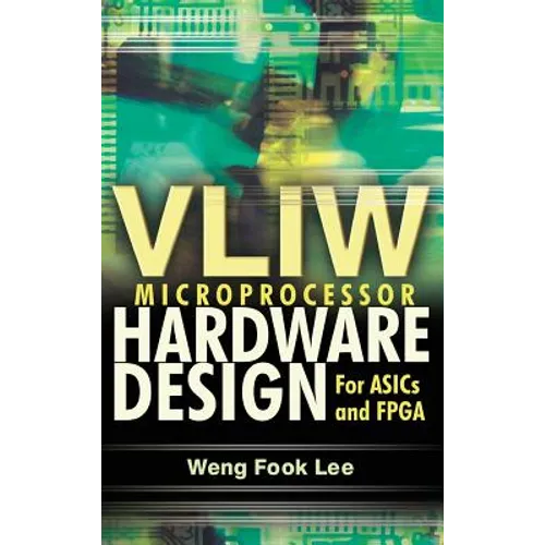 Vliw Microprocessor Hardware Design: On ASIC and FPGA - Hardcover
