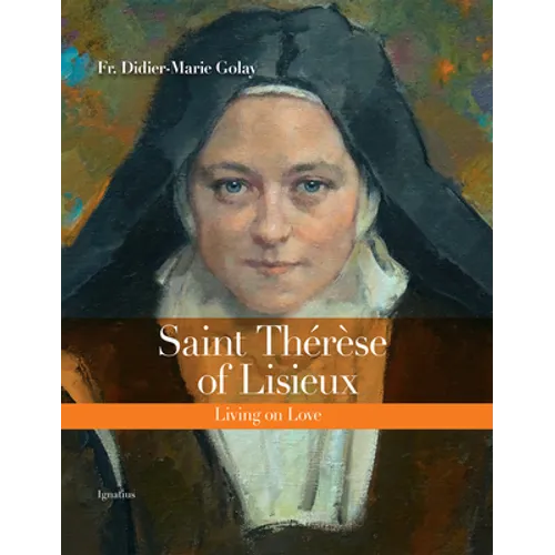 Saint Thérèse of Lisieux: Living on Love - Hardcover