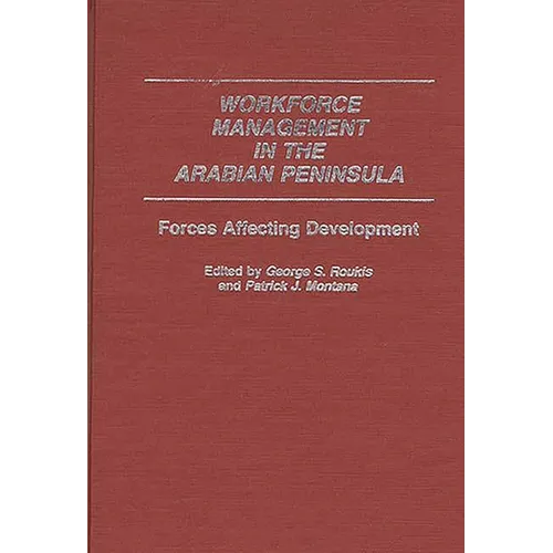 Workforce Management in the Arabian Peninsula: Forces Affecting Development - Hardcover