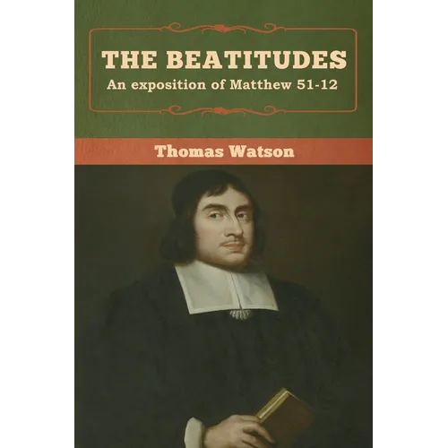 The Beatitudes: An exposition of Matthew 51-12 - Paperback