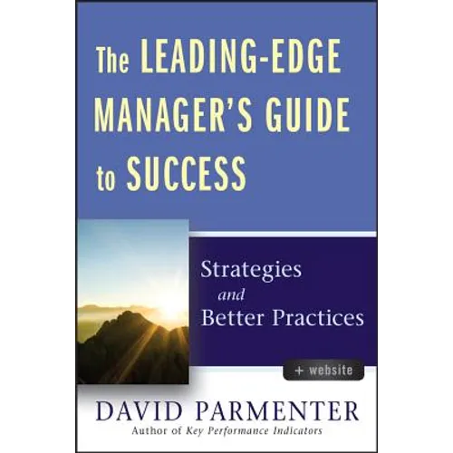 The Leading-Edge Manager's Guide to Success, with Website: Strategies and Better Practices - Hardcover