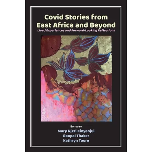 Covid Stories from East Africa and Beyond: Lived Experiences and Forward-Looking Reflections - Paperback