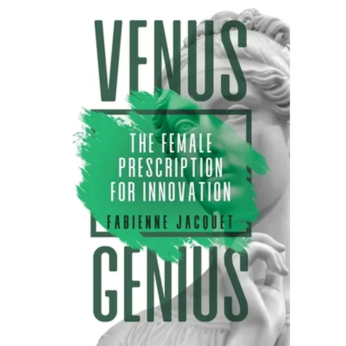 Venus Genius: The Female Prescription for Innovation - Hardcover