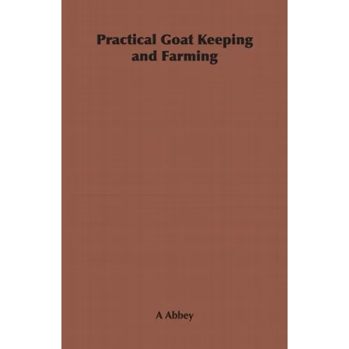 Practical Goat Keeping and Farming - Hardcover