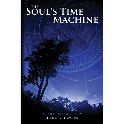 The Soul's Time Machine: An Astrological Journey - Paperback