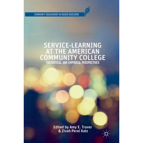 Service-Learning at the American Community College: Theoretical and Empirical Perspectives - Paperback
