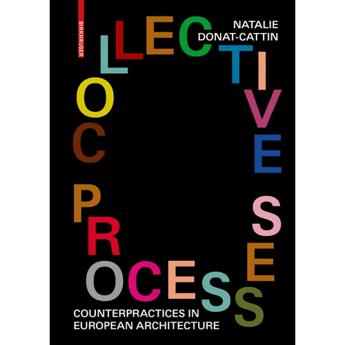 Collective Processes: Counterpractices in European Architecture - Paperback