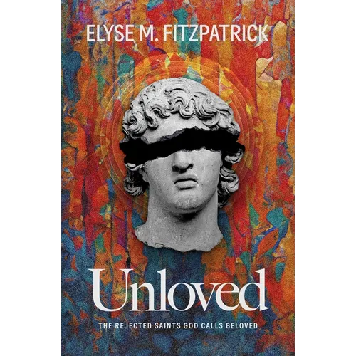 Unloved: The Rejected Saints God Calls Beloved - Paperback