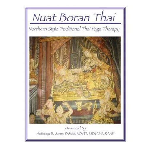 Nuat Boran Thai: Northern Style Traditional Thai Yoga Therapy - Paperback