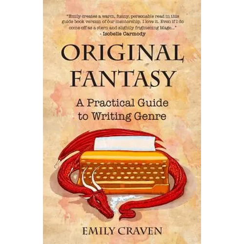 The Original Fantasy: A Practical Guide To Writing Genre - Paperback