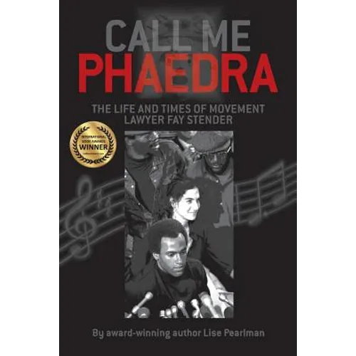 Call Me Phaedra: The Life and Times of Movement Lawyer Fay Stender - Paperback