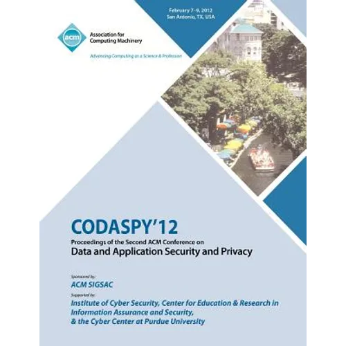 CODASPY 12 Proceedings of the Second ACM Conference on Data and Application Security and Privacy - Paperback