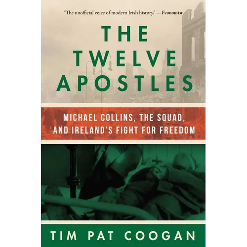 The Twelve Apostles: Michael Collins, the Squad, and Ireland's Fight for Freedom - Hardcover