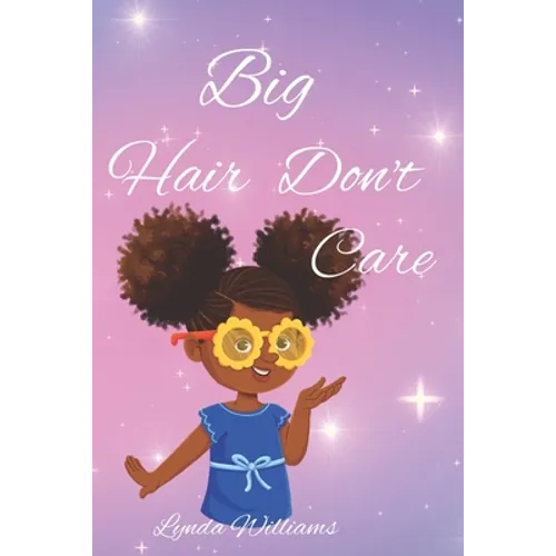 Big Hair Don't Care, Self-Love Hair Book for Small Black Kids - Paperback