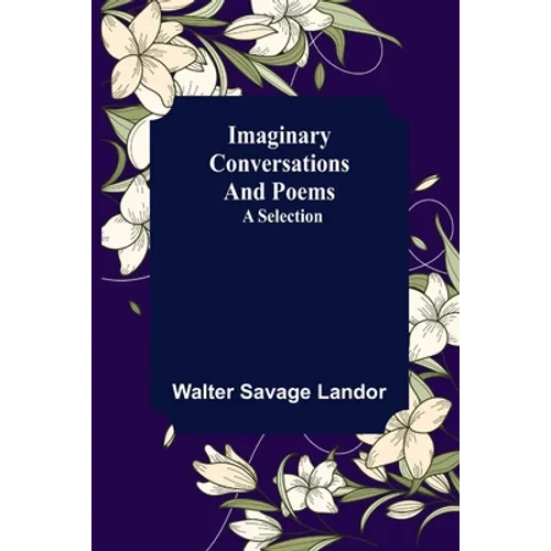Imaginary Conversations and Poems; A Selection - Paperback