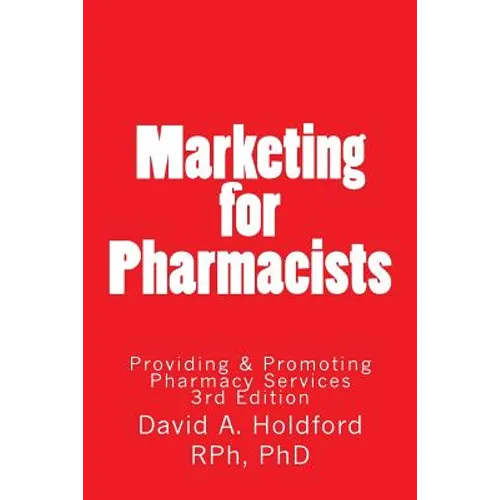 Marketing for Pharmacist: Providing and Promoting Pharmacy Services - Paperback