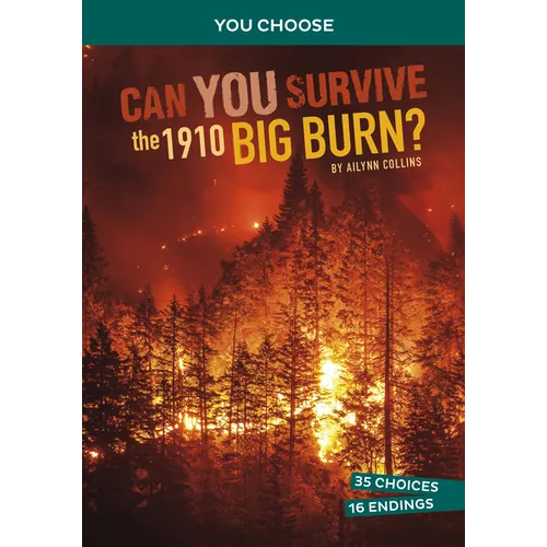 Can You Survive the 1910 Big Burn?: An Interactive History Adventure - Paperback
